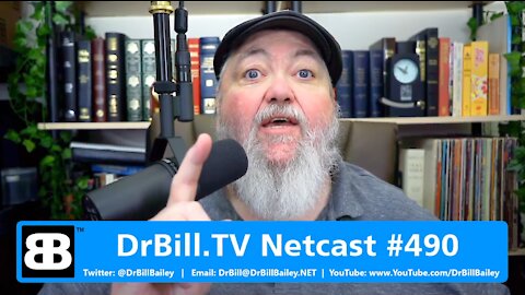 DrBill.TV #490 - The Way Too Long, But Important Info Edition!