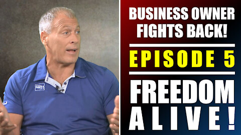 Business Owner Alfie Oakes Stands for Sanity Amidst COVID - Freedom Alive™ Episode 5