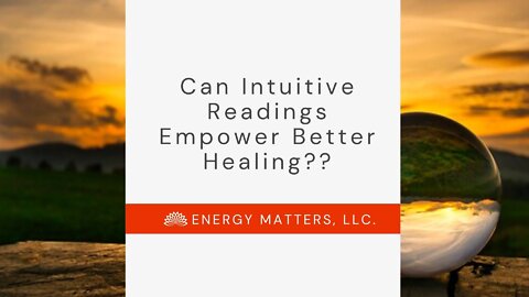 Can Intuitive Readings Empower Better Healing?