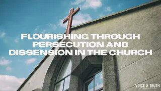 Flourishing Through Persecution & Dissension in the Church