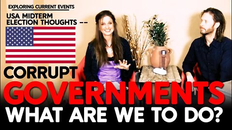 Corrupt Governments | USA Midterm Election 2022 Thoughts | We Can't Fix the Governments of Man