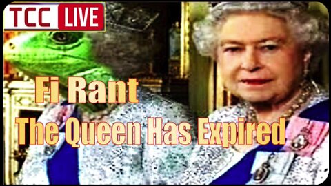 Fi Rant! The Queen Has Expired