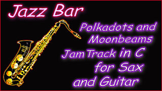 394 POLKADOTS and MOONBEAMS SLOW JAZZ Jam Track in C for SAX and GUITAR
