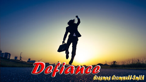 DEFIANCE (Or how we challenge obstacles and adversity in life)
