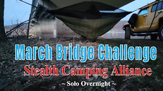 Stealth Camping Alliance - March Bridge Challenge - Solo Overnight