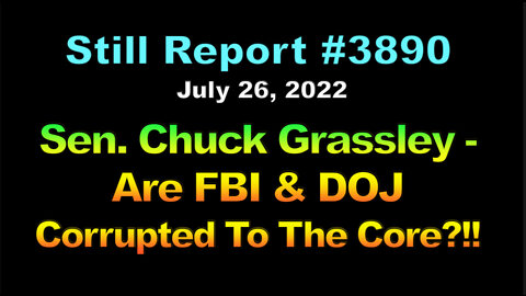 Sen. Chuck Grassley – Are FBI & DOJ Corrupted To The Core?!!, 3890
