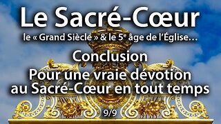 Le Sacré-Cœur - Conclusion - Pour une vraie dévotion au Sacré-Cœur en tout temps - 9-9 - Abbé Rioult