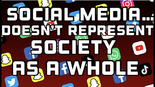 Social Media Doesn't Represent Society as a Whole