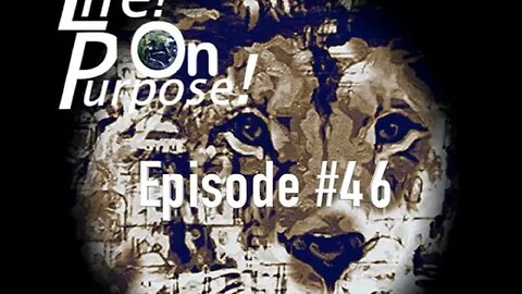 Life! On Purpose! Episode #46