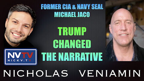Former CIA Michael Jaco Says "Trump Changed The Narrative" with Nicholas Veniamin