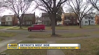 Woman helps postal worker allegedly being followed on Detroit's west side