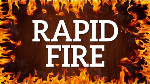 RAPID FIRE - March 20th, 2022