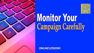 Monitor Your Campaign Carefully