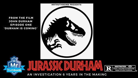 JURASSIC DURHAM - from JOHN DURHAM The Series - EPISODE ONE - A MrTruthBomb Film