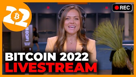 Bitcoin 2022 Conference - MAIN LIVESTREAM - General Admission Day 1