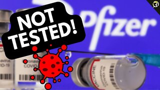 PFIZER ADMITS: COVID VACCINE WAS NEVER TESTED