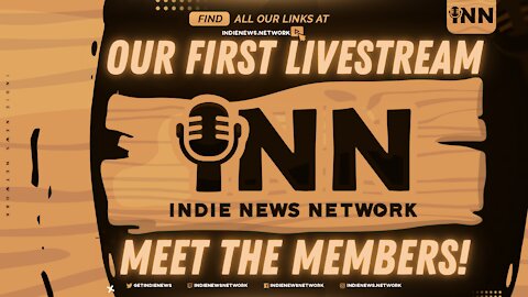 Indie News Network Intro Stream | Meet the INN Members | #GetInn | @GetIndieNews | indienews.network