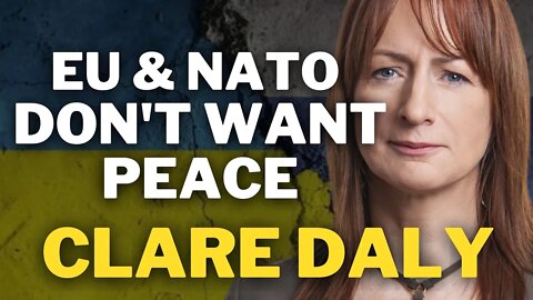 EU & NATO Don't Want Peace | Clare Daly