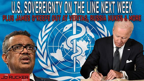 Biden To Sign Away U.S. Sovereignty Next Week? | Jame O'Keefe Out At Veritas, Russia, Ohio and More