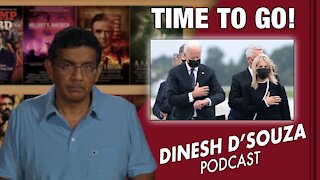 TIME TO GO! Dinesh D’Souza Podcast Ep 165