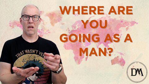 Where are You Going as a Man?