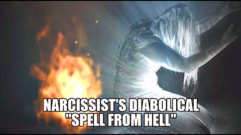 The Narcissist's Diabolical "Spell from Hell"