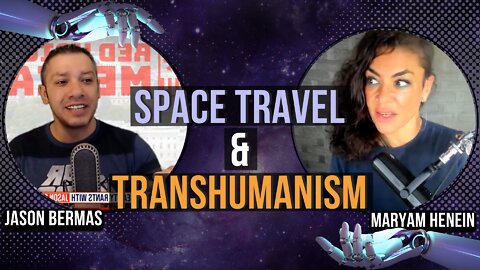 Space Travel, Transhumanism, and The Future of Humankind with Jason Bermas | Maryam Henein