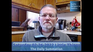 20220226 Little Things - The Daily Summation