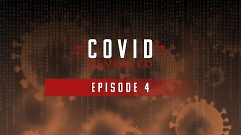 Covid Revealed Episode 4