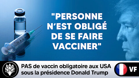 💥PAS de vaccin obligatoire aux États-Unis sous la présidence Trump