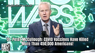 Dr. Peter McCullough: COVID Vaccines Have Killed More Than 450,000 Americans!