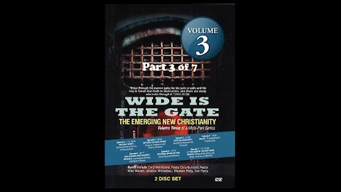 Wide Is The Gate Vol. 3 Part 3 - The Emerging New Christianity - Brand New Apostles and Prophets