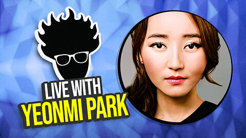 Interview with Yeonmi Park - From North Korean to Woke Academia - Viva Frei Live!