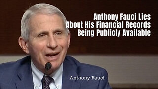Anthony Fauci Lies About His Financial Records Being Publicly Available