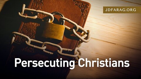 Persecuting Christians - Building Up Faith for Soon Upcoming Persecution - JD Farag [mirrored]