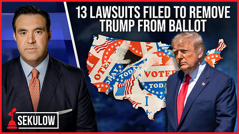 13 Lawsuits Filed to Remove Trump from Ballot