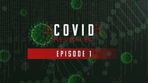 Covid Revealed Episode 1 (2:34:54)