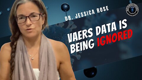 VAERS data is being ignored-Jessica Rose, PHD