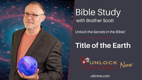 Unlock the Bible Now - Title of the Earth