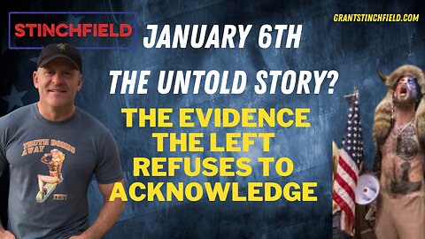 January 6th The Untold Story - The Evidence the Left Refuses to Acknowledge