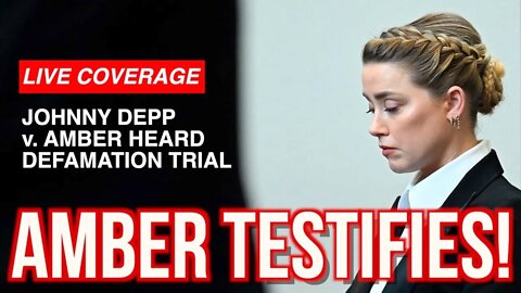 LIVE COVERAGE: JOHNNY DEPP V. AMBER HEARD TRIAL! AMBER TESTIFIES! DAY 15