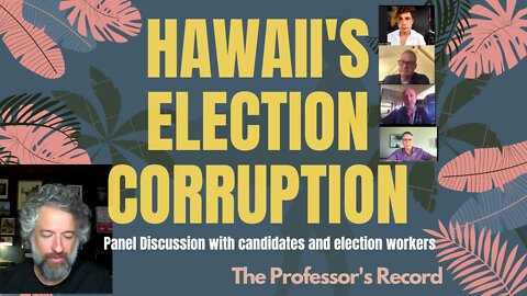 Hawaii's Election Corruption: Panel Discussion