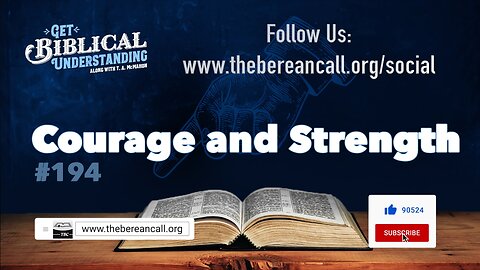 Get Biblical Understanding #194 - Courage and Strength