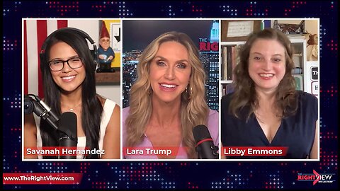 Lara Trump, Savanah Hernandez, & Libby Emmons