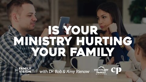 Is Your Ministry Hurting Your Family