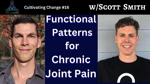 Eliminate Chronic Joint Pain and Enjoy Life Again with Functional Patterns w/Scott Smith #16