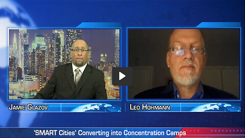 ‘SMART Cities’ Converting into Concentration Camps - Jamie Glazov with Leo Hohmann