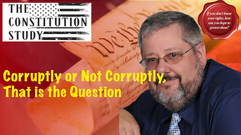 370 - Corruptly or Not Corruptly, That is the Question