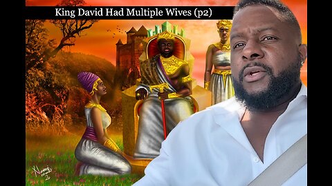 King David Had Multiple Wives (p2)