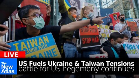 New Atlas LIVE: Ukraine, Taiwan - Battle for US Hegemony Continues